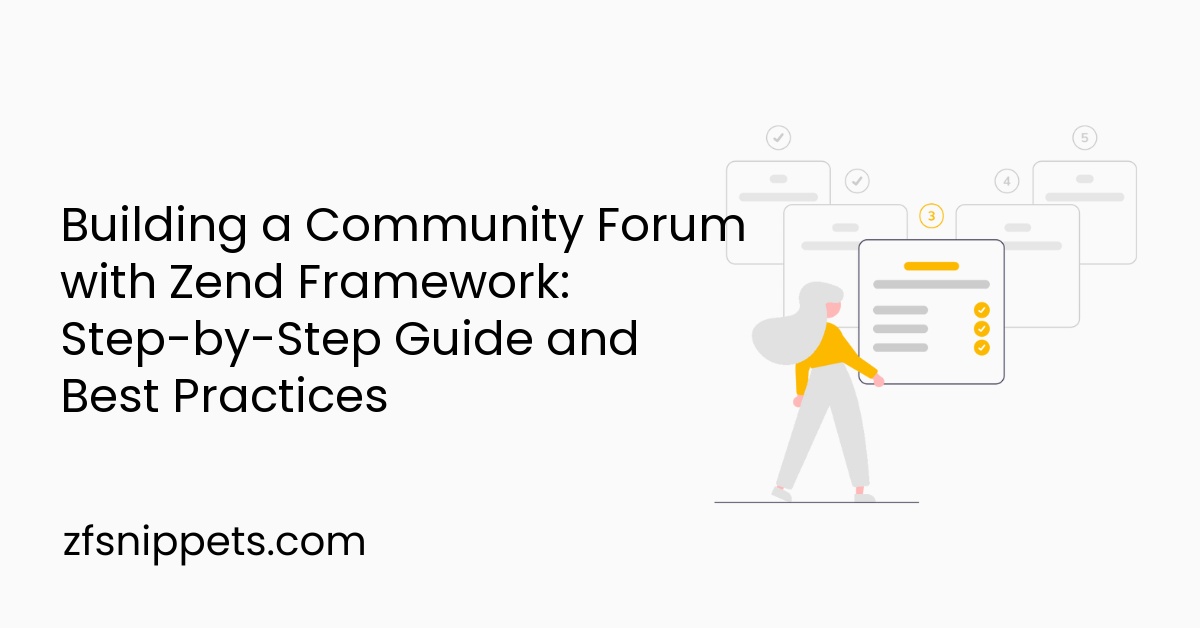 Building a Community Forum with Zend Framework: Step-by-Step Guide and Best Practices