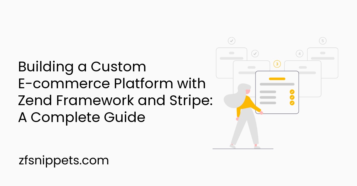 Building a Custom E-commerce Platform with Zend Framework and Stripe: A Complete Guide